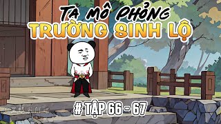 Tập 66  67  Ta Mô phỏng Trường sinh lộ [upl. by Decima]