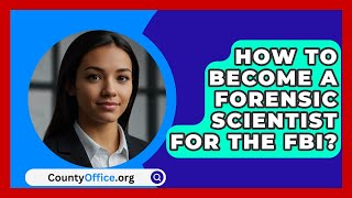 How To Become A Forensic Scientist For The FBI  CountyOfficeorg [upl. by Ahtnammas]