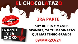 🍫3RA PARTE TE VOY A BESAR TODO EL CUERPO EL CHOCOLATAZO ERAZNO Y LA CHOCOLATA LA FIERA [upl. by Namilus]