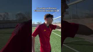 POV Tu Amigo El Portero Flipado Del Equipo 3 ⚽️😂🚀 Paul Ferrer short [upl. by Ynnel]