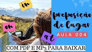 Preposições de Lugar em Inglês IN AT ON  Aula de Inglês 04 com PDF e MP3 para baixar [upl. by Air]