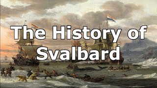 A Brief History of Svalbard Norway [upl. by Wordoow]