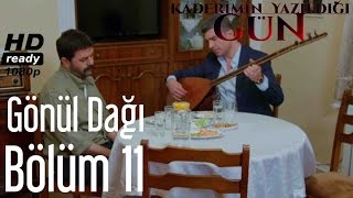 Kaderimin Yazıldığı Gün 11 Bölüm  Gönül Dağı Türküsü [upl. by Honebein567]