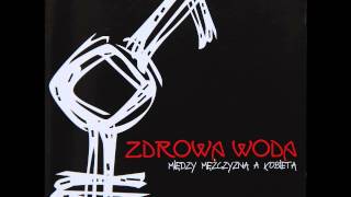 Zdrowa Woda  Kocham Cię tak [upl. by Helbona]