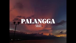 SHAEL  Palangga Lyrics [upl. by Immot]