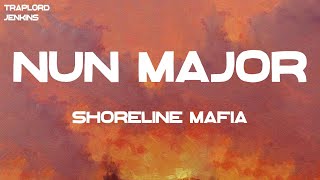 Shoreline Mafia  Nun Major Lyrics [upl. by Noemis]