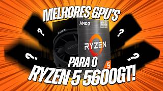 As Melhores Placas de Vídeo para o Ryzen 5 5600GT 🚀 [upl. by Aneeuq]