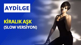 Aydilge Kiralık Aşk  Slow Versiyon [upl. by Qifahs]