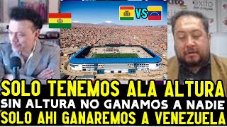 PERIODISTAS BOLIVIANOS RECONOCEN QUE SIN LA ALTURA NO LE GANAN A NADIE  BOLIVIA VS VENEZUELA [upl. by Eceerehs]