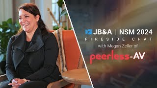 JBampA NSM 24 Fireside Chat w Megan Zeller of Peerless AV [upl. by Karrie]