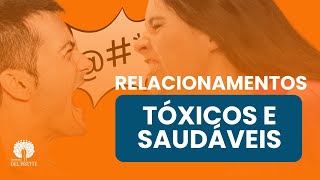 Relacionamentos tóxicos e saudáveis [upl. by Nho]