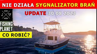 FISHING PLANET UPDATE 30082023  NIE DZIAŁA SYGNALIZATOR BRAŃ na wędkach co robić Poradnik [upl. by Ashton708]