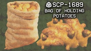 SCP1689  Bag of Holding Potatoes  Object Class  Safe  SelfReplicating SCP [upl. by Kerianne]