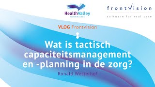 VLOG Frontvision handige tools voor capaciteitsmanagement en planning in de zorg 📅 📆 📊 [upl. by Farl]