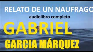 Gabriel García Márquez Relato de un naufrago AUDIOLIBRO COMPLETO [upl. by Niwrek]