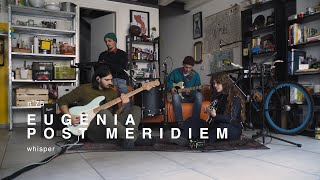 Eugenia Post Meridiem  whisper  Live Session in Tuci [upl. by Norby]