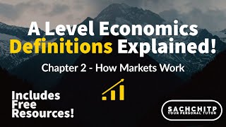 Chapter 2  How Markets Work Definitions Explained Economics A Level Self Study  Year 1 [upl. by Marcel]