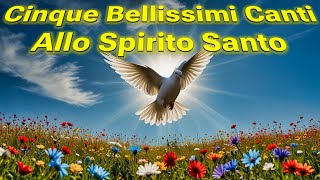 Cinque Bellissimi Canti Allo Spirito Santo [upl. by Judsen]