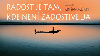 Radost je tam kde není žádostivé quotjáquot ♡ Džiddú Krišnamúrti⭐️ [upl. by Leinahtan]