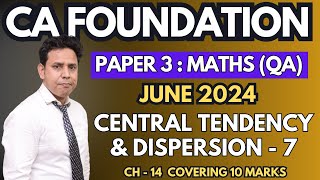 Central Tendency amp Dispersion  7  Ch  14  CA Foundation June 2024 Maths  CA Parag Gupta [upl. by Eelyrehc]