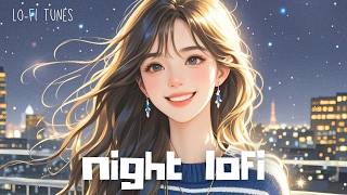 🎧n i g h t  l o f i💙 lofi tunes  𝙥𝙡𝙖𝙮𝙡𝙞𝙨𝙩 lofi hip hop  chill beats  BGM [upl. by Oneil]