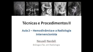 Aula 2  Técnicas e Procedimentos II  Hemodinâmica e Radiologia Intervencionista [upl. by Ynaffets]