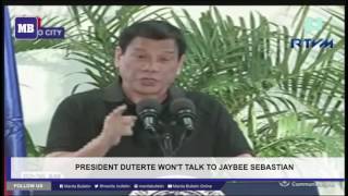 President Duterte won’t talk to Jaybee Sebastian [upl. by Aurel]