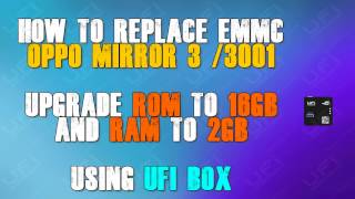 How To Replace eMMC OPPO Mirror 3 3001 to 16GB and RAM to 2GB using UFi BOX [upl. by Ettenrahs]