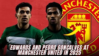 EDWARDS AND PEDRO GONÇALVES AT MANCHESTER UNITED IN 2025 [upl. by Marice]