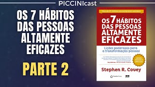 OS 7 HÁBITOS DAS PESSOAS ALTAMENTE EFICAZES Parte 2  Paradigmas e Princípios  PicciniCast 82 [upl. by Orelie]