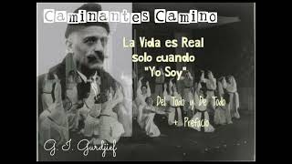 La Vida es Real solo cuando quotYo Soyquot GIGurdjieff DelTodoyDeTodoPrefacio AudiolibroVoz Humana [upl. by Church]