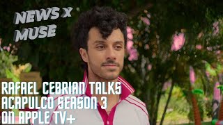 Rafael Cebrián Talks Acapulco Season 3 on Apple TV [upl. by Jacobsen984]