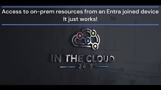 Access to onpremises resources from an Entra joined device  It just works [upl. by Koblas]