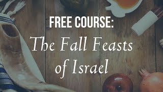 Free Online Course The Fall Feasts of Israel [upl. by Peterson248]