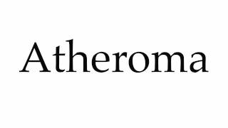 How to Pronounce Atheroma [upl. by Ammon]