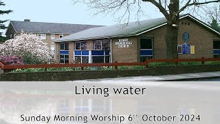 Living water  Morning Worship 6 October 2024 [upl. by Nitsyrk]