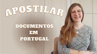 Como APOSTILAR documentos em Portugal documentos portugueses [upl. by Sadnalor]