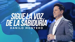 Sigue la voz de la sabiduría  Danilo Montero  Prédicas Cristianas 2022 [upl. by Harden]