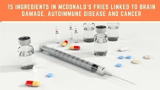 15 Ingredients in McDonald’s Fries Linked to Brain Damage Autoimmune Disease and CANCER [upl. by Annasus]