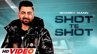 Shot Te Shot HD Video  Sharry Maan  New Punjabi Songs 2024  Latest Punjabi Songs 2024 [upl. by Micah996]