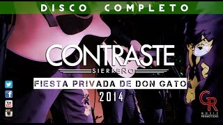 DISCO COMPLETO  CONTRASTE SIERREÑO  FIESTA PRIVADA DON GATO 2014 [upl. by Elboa835]