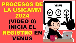 Soy Docente PROCESOS DE LA USICAMM 2024 VIDEO 0 INICIA EL REGISTRO EN VENUS [upl. by Imogene]