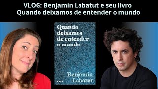 VLOG As dualidades de Benjamin Labatut e seu livro Quando deixamos de entender o mundo [upl. by Ecirtak]