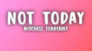 Mitchell Tenpenny  Not Today Lyrics [upl. by Schram644]