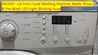 SOLVED  LG Front Load Washing Machine Medic Rinse amp Prewash LED lights Blinking Problem [upl. by Accissej]