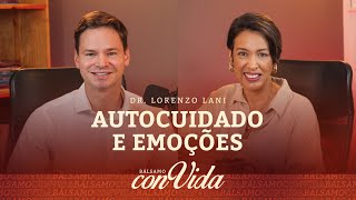 AUTOCUIDADO E EMOÇÕES  Dr Lorenzo [upl. by Jedd]