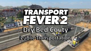 Summary of Public Transportation Summary 04 Dry Bed County Transport Fever 2 [upl. by Wemolohtrab]