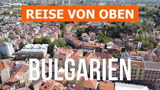 Bulgarien von oben  Drohnenvideo in 4k  Bulgarien aus der Luft [upl. by Ridinger]