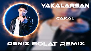 Yakalarsan Seninim Bebeğim  Deniz Bolat Remix  Çakal [upl. by Aloin339]