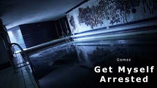 Gomez  Get Myself Arrested [upl. by Yebloc]